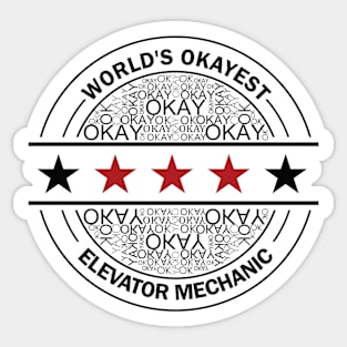 worlds okayest elevator mechanic Sticker